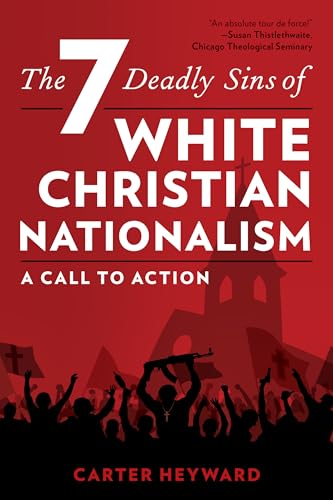 The Seven Deadly Sins of White Christian Nationalism: A Call to Action (Religion in the Modern World) von Rowman & Littlefield Publishers